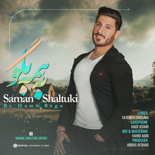 Saman Shaltuki  –   Be Hame Bego